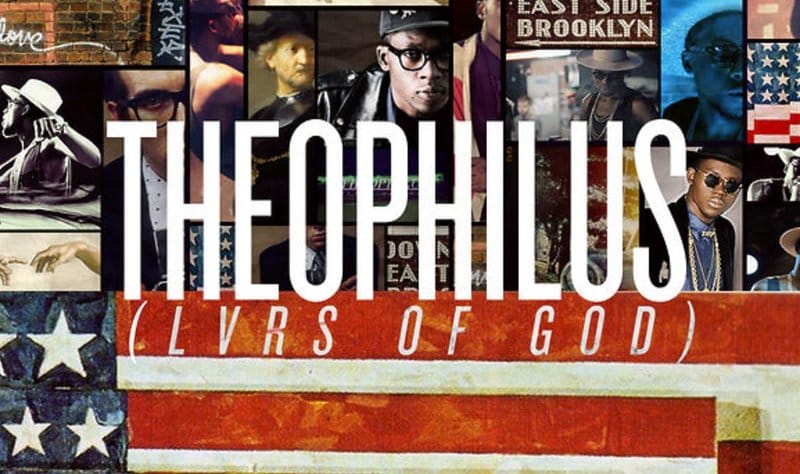 Theophilus London "LVRS of GOD" 6